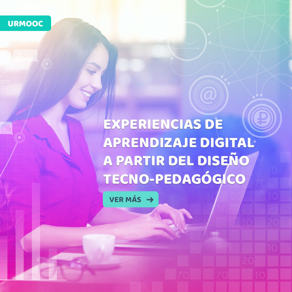 UR MOCC - Experiencias de aprendizaje digital, apartir de diseño tecno-pedagógico